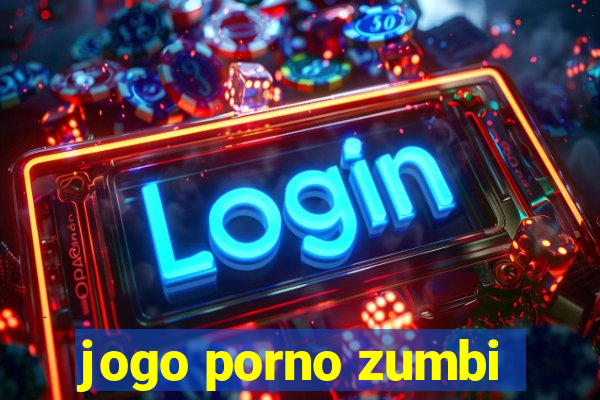 jogo porno zumbi